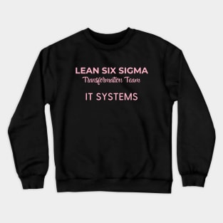 Lean Transformation Team IT SYSTEMS Crewneck Sweatshirt